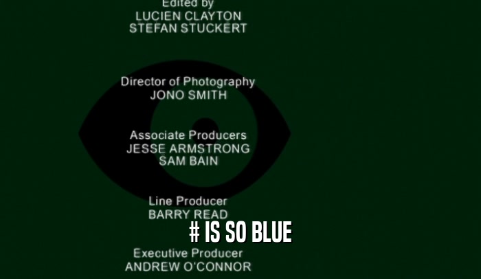 # IS SO BLUE  