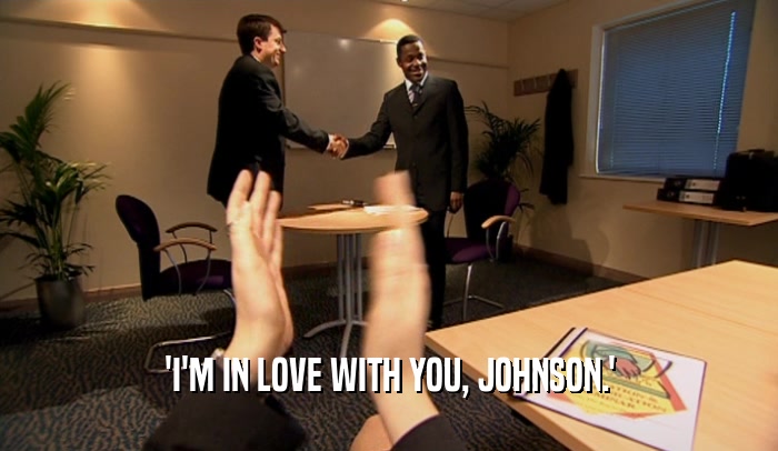 'I'M IN LOVE WITH YOU, JOHNSON.'  