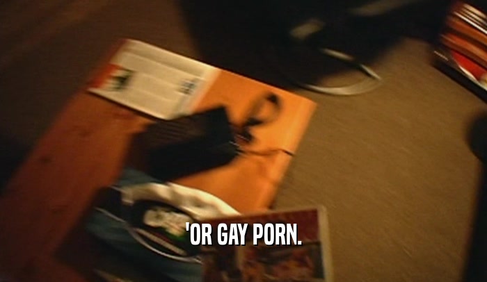 'OR GAY PORN.  
