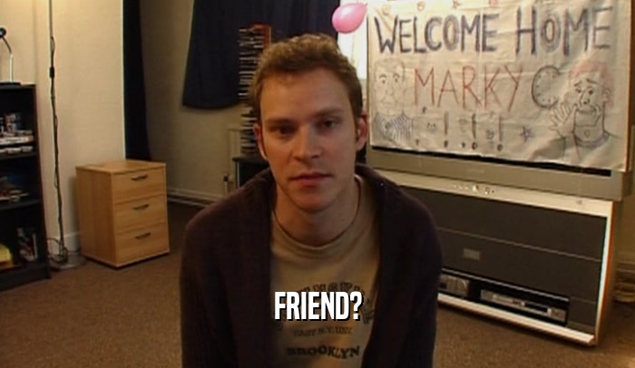 FRIEND?  