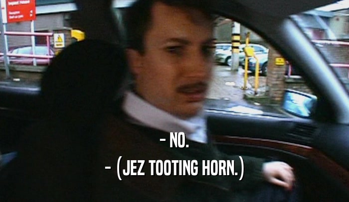 - NO. - (JEZ TOOTING HORN.) 
