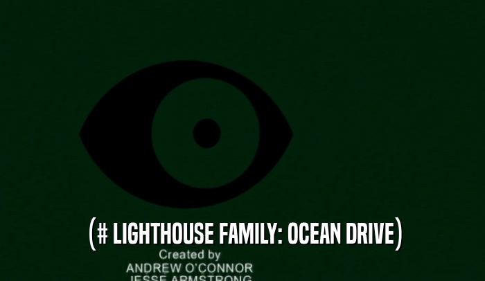 (# LIGHTHOUSE FAMILY: OCEAN DRIVE)  