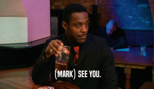 (MARK) SEE YOU.  