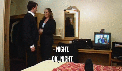 - NIGHT. - OK, NIGHT. 