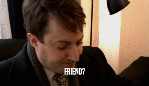 FRIEND?  