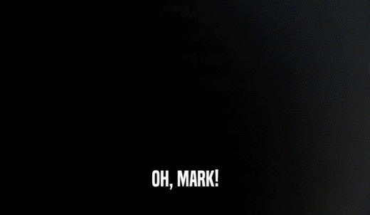 OH, MARK!  