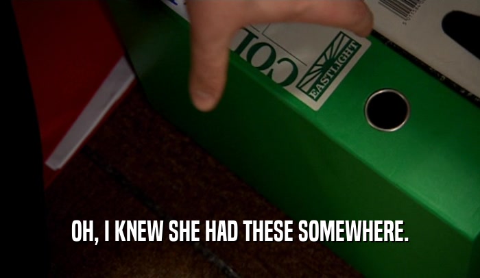 OH, I KNEW SHE HAD THESE SOMEWHERE.  