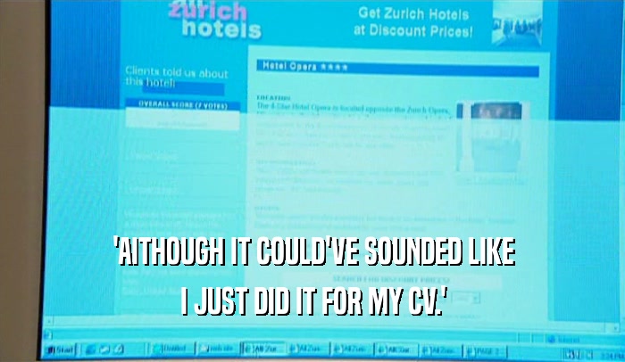 'AITHOUGH IT COULD'VE SOUNDED LIKE I JUST DID IT FOR MY CV.' 