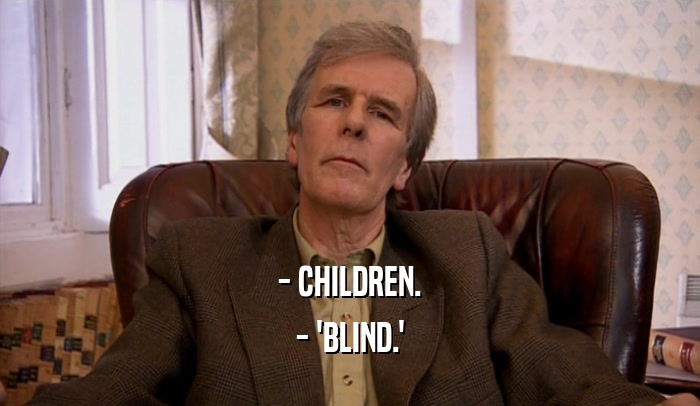 - CHILDREN. - 'BLIND.' 