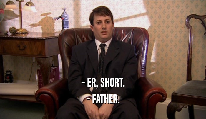 - ER, SHORT. - FATHER. 