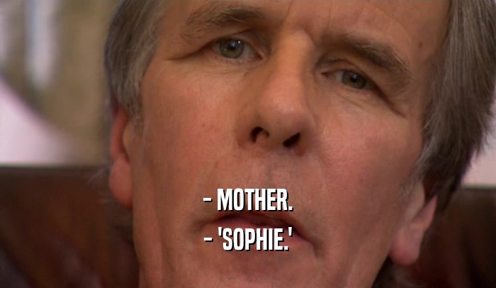 - MOTHER. - 'SOPHIE.' 