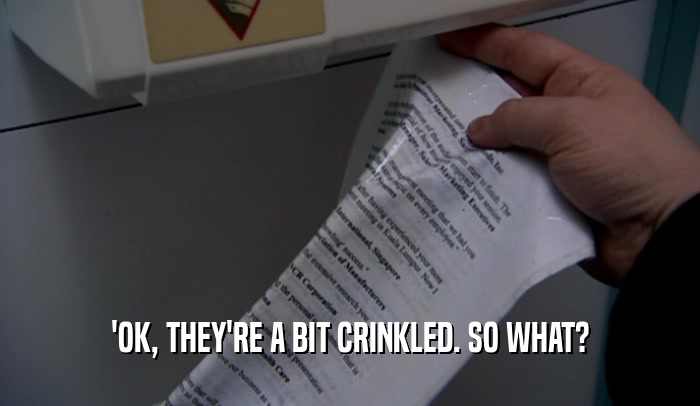 'OK, THEY'RE A BIT CRINKLED. SO WHAT?  