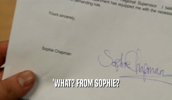 'WHAT? FROM SOPHIE?  
