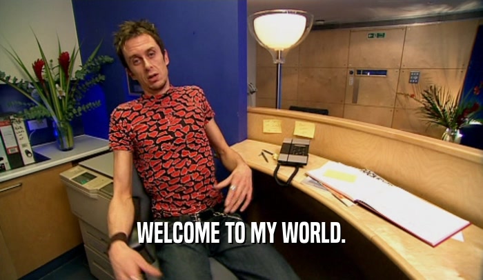 WELCOME TO MY WORLD.  