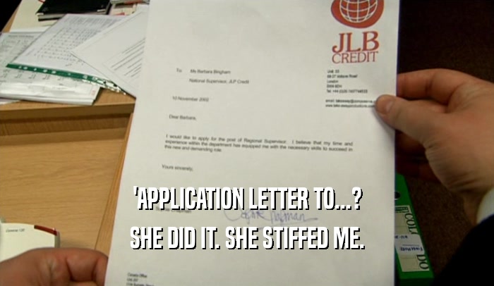 'APPLICATION LETTER TO...? SHE DID IT. SHE STIFFED ME. 