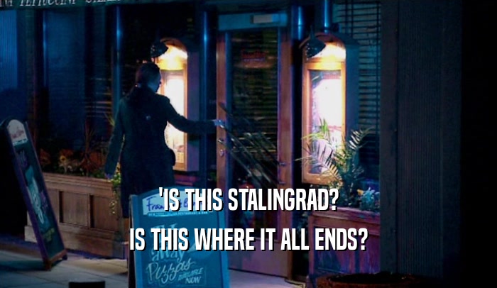 'IS THIS STALINGRAD? IS THIS WHERE IT ALL ENDS? 