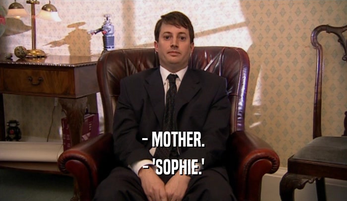- MOTHER. - 'SOPHIE.' 