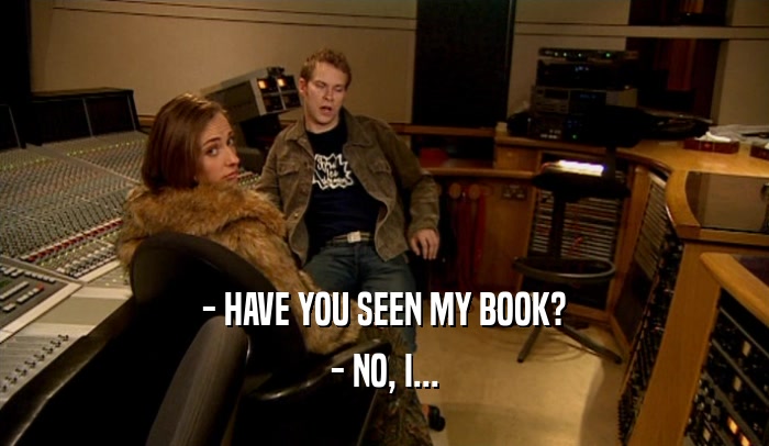 - HAVE YOU SEEN MY BOOK? - NO, I... 