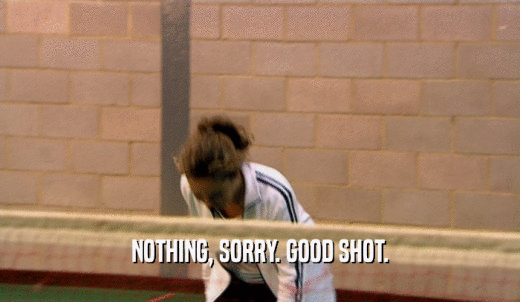NOTHING, SORRY. GOOD SHOT.  