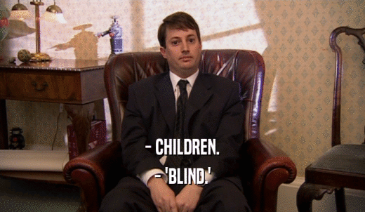- CHILDREN. - 'BLIND.' 