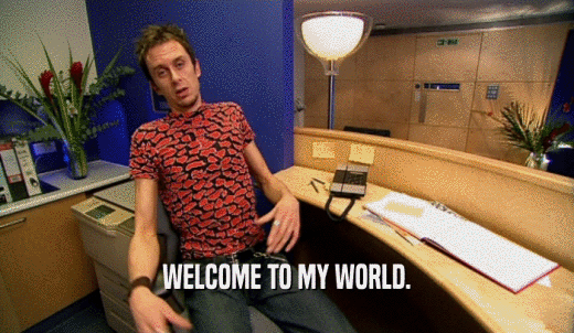 WELCOME TO MY WORLD.  