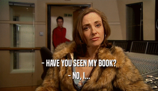 - HAVE YOU SEEN MY BOOK? - NO, I... 
