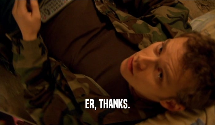 ER, THANKS.  
