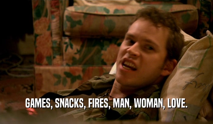 GAMES, SNACKS, FIRES, MAN, WOMAN, LOVE.  