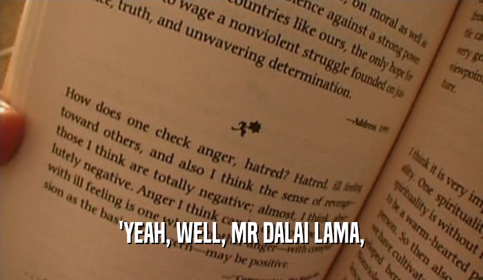 'YEAH, WELL, MR DALAI LAMA,  