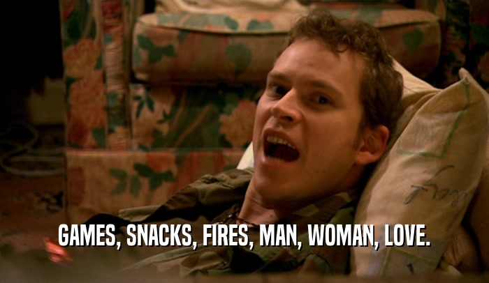 GAMES, SNACKS, FIRES, MAN, WOMAN, LOVE.  