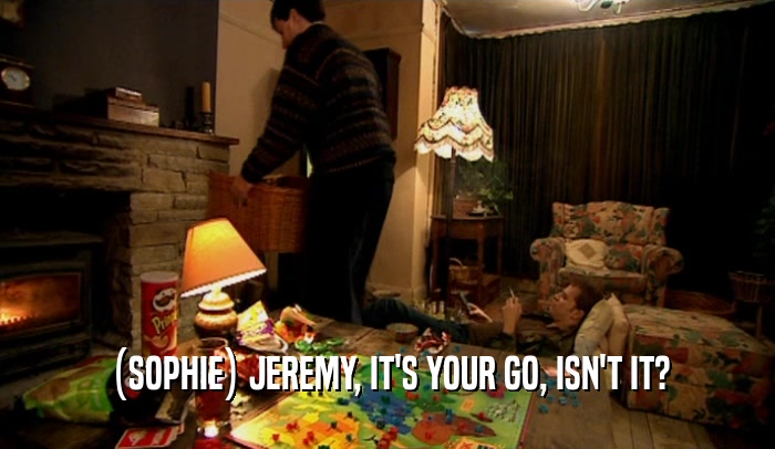 (SOPHIE) JEREMY, IT'S YOUR GO, ISN'T IT?  