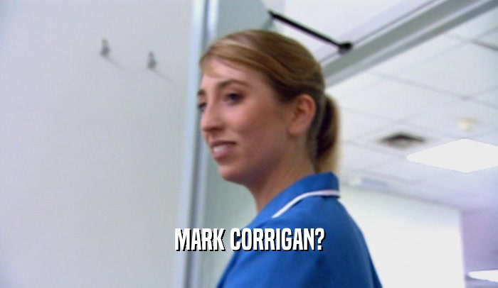 MARK CORRIGAN?  