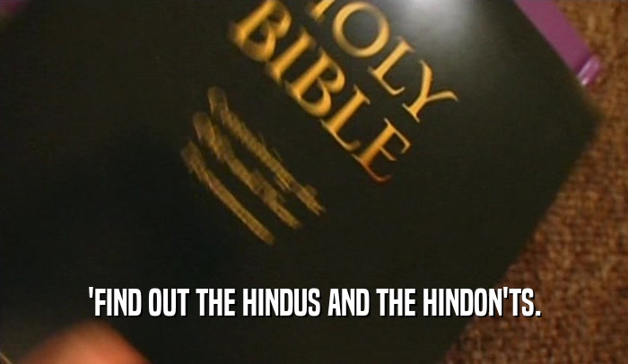 'FIND OUT THE HINDUS AND THE HINDON'TS.  