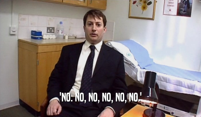 'NO. NO, NO, NO, NO, NO.'  