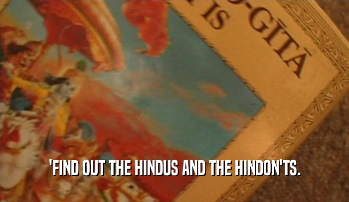 'FIND OUT THE HINDUS AND THE HINDON'TS.
  