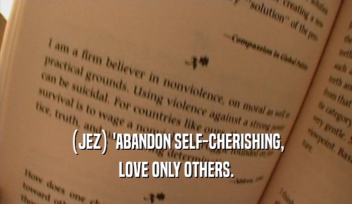 (JEZ) 'ABANDON SELF-CHERISHING, LOVE ONLY OTHERS. 
