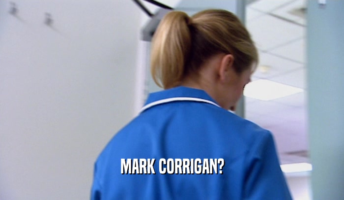 MARK CORRIGAN?  