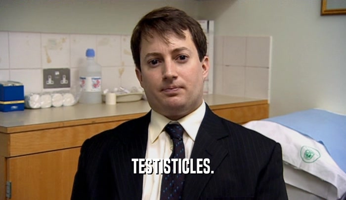 TESTISTICLES.  