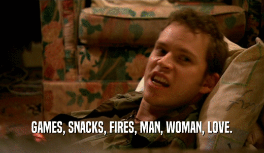 GAMES, SNACKS, FIRES, MAN, WOMAN, LOVE.  