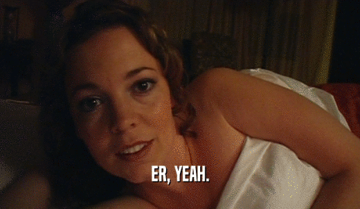 ER, YEAH.  