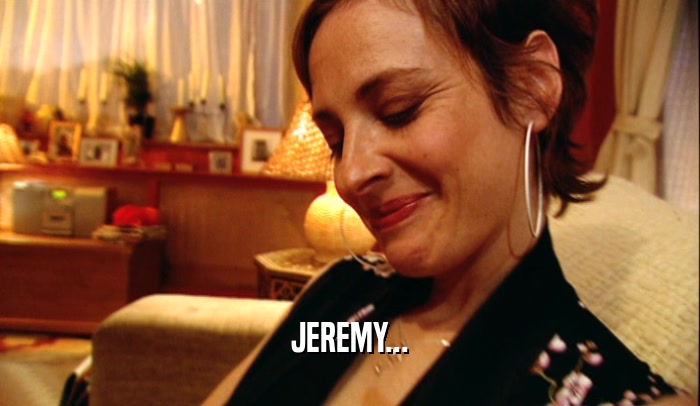 JEREMY...  