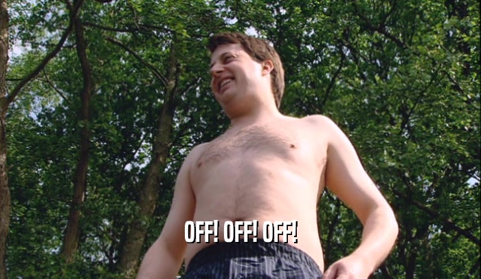 OFF! OFF! OFF!  