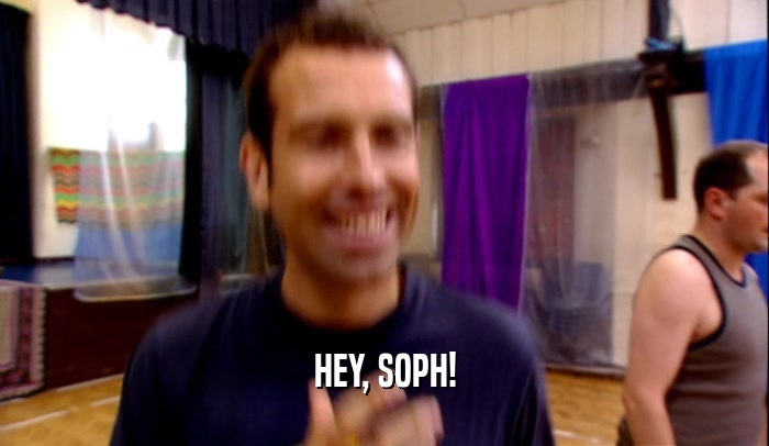 HEY, SOPH!  