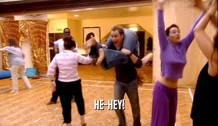 HE-HEY!  