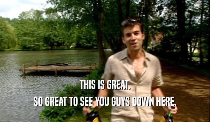 THIS IS GREAT. SO GREAT TO SEE YOU GUYS DOWN HERE. 