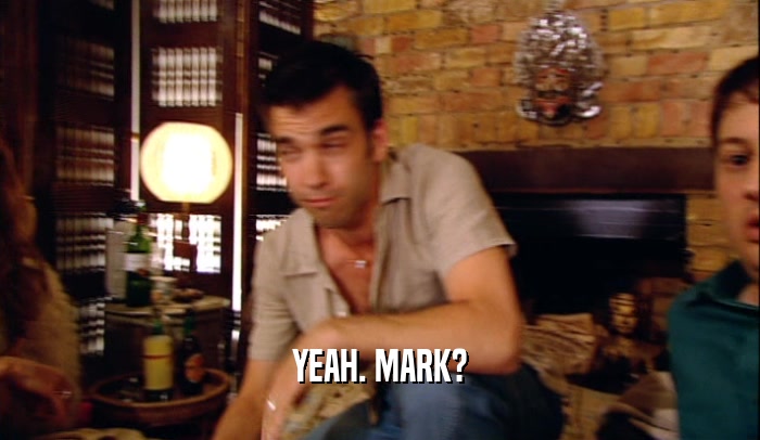 YEAH. MARK?  