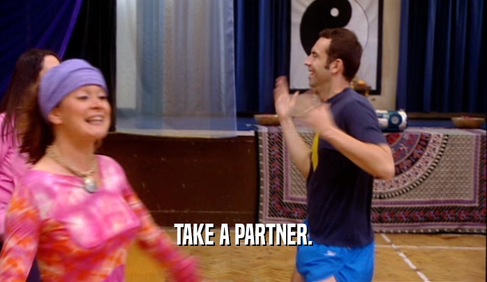 TAKE A PARTNER.  