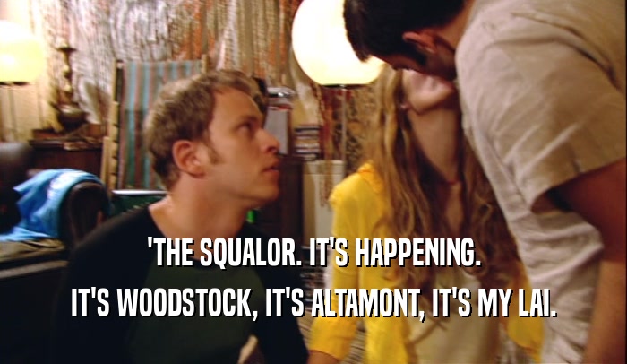 'THE SQUALOR. IT'S HAPPENING. IT'S WOODSTOCK, IT'S ALTAMONT, IT'S MY LAI. 