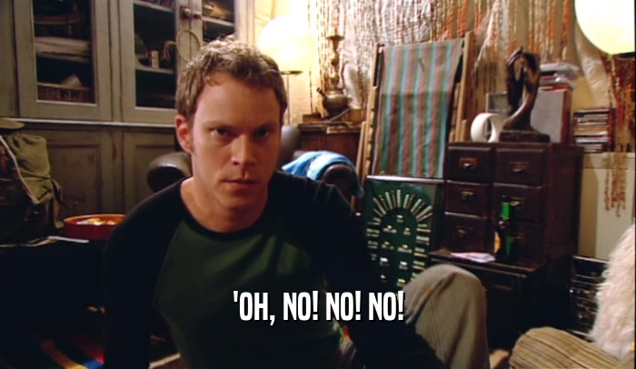 'OH, NO! NO! NO!  