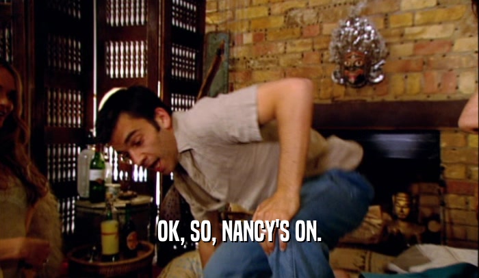 OK, SO, NANCY'S ON.
  